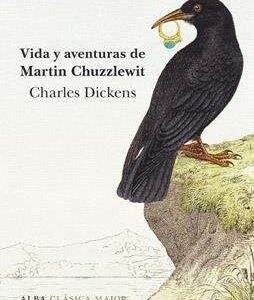Portada de Charles Dickens Vida y aventuras de Martin Chuzzlewit Editorial Alba