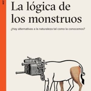 Portada de Ricard Solé La lógica de los monstruos Editorial Tusquets