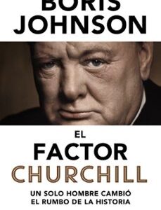 Portada de Boris Johnson El factor Churchill Un solo hombre cambió el rumbo de la historia Editorial Alianza