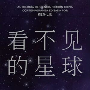 Portada de Ken Liu Planetas invisibles Antología de ciencia ficción china contemporánea Editorial Alianza