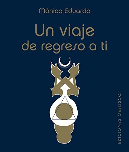 Portada de Mónica Eduardo Un viaje de regreso a ti Cartas y guía Ediciones Obelisco