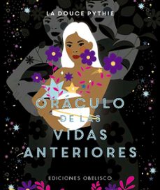 Portada de La Douce Pythie Oráculo de las vidas anteriores Editorial Obelisco