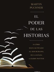Portada de Martin Puchner El poder de las historias Editorial Crítica