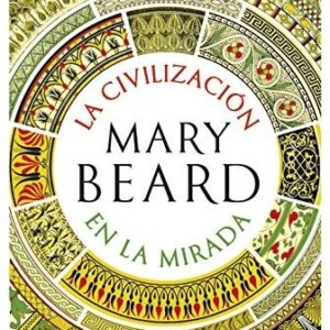 Portada de Mary Beard La civilización en la mirada Tapa dura Editorial Crítica