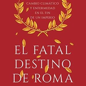 Portada de Kyle Harper El fatal destino de Roma Tapa dura Editorial Crítica