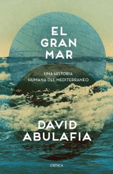 Portada de David Abulafia El gran mar Una historia humana del Mediterráneo Editorial Crítica