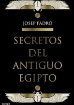Portada de Josep Padró Secretos del Antiguo Egipto Tapa dura Editorial Crítica
