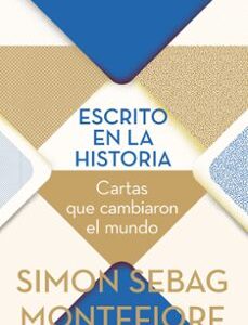 Portada de Simon Sebag Montefiore Escrito en la historia Editorial Crítica