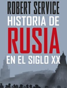 Portada de Robert Service Historia de Rusia en el Siglo Xx Editorial Crítica