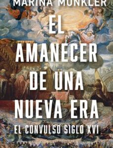 Portada de Marina Münkler El amanecer de una nueva era El convulso siglo XVI Editorial Crítica