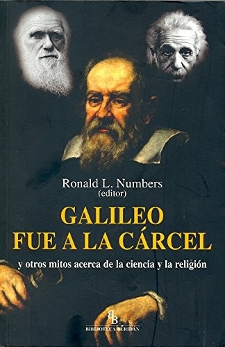 Portada de Ronald L. Numbers Galileo fue a la cárcel Editorial Biblioteca Buridán