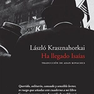 Portada de László Krasznahorkai Ha llegado Isaías Editorial Acantilado