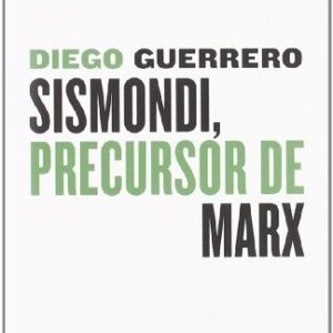 Portada de Diego Guerrero Jiménez Sismondi, precursor de Marx Editorial Maia