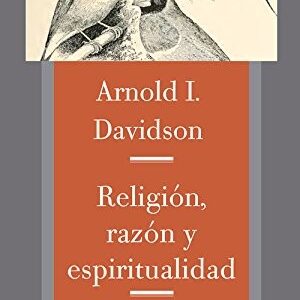 Portada de Arnold I. Davidson Religión, razón y espíritualidad Editorial Alpha Decay
