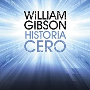 Portada de William Gibson Historia cero Editorial Plata