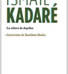 Portada de Ismail Kadaré La cólera de Aquiles Editorial Katz