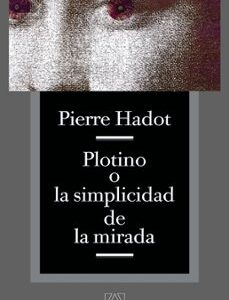 Portada de Pierre Hadot Plotino o la simplicidad de la mirada Editorial Alpha Decay