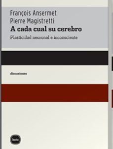 Portada de F. Ansermet y P. Magistretti A cada cual su cerebro Editorial Katz
