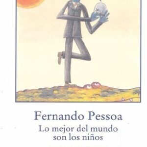 Portada de Fernando Pessoa Lo mejor del mundo son los niños Editorial Gadir
