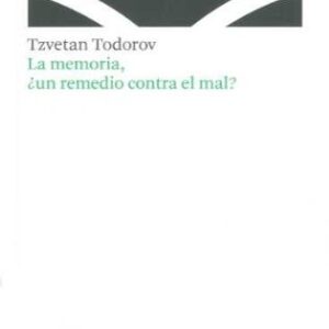 Portada de Tzvetan Todorov La memoria ¿un remedio contra el mal? Editorial Arcadia