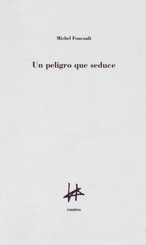 Portada de Michael Foucault Un peligro que seduce Cuatro Ediciones