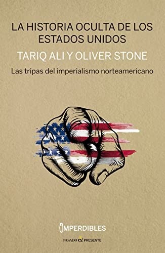 Portada de Tariq Ali y Oliver Stone La historia oculta de los estados Editorial Pasado & presente
