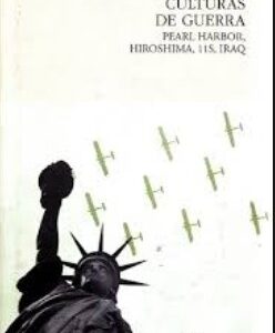 Portada de John Dower Culturas de guerra Pearl harbor, Hiroshima,11s, Irak Editorial Pasado & Presente