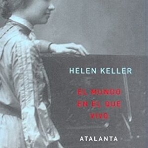 Portada de Helen Keller El mundo en que vivo Editorial Atalanta