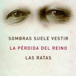 Portada de José Bianco Sombras suele vestir La pérdida del reino Las ratas Editorial Atalanta