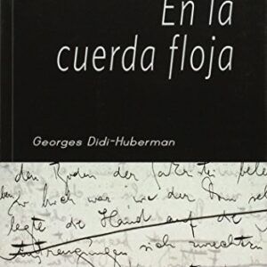 Portada de Georges Didi-huberman En la cuerda floja Editorial Shangrila