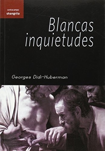 Portada de Georges Didi-huberman Blancas inquietudes Editorial Shangrila