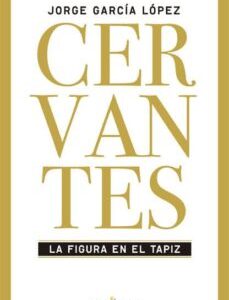 Portada de García López Cervantes Figura en el tapiz Editorial Pasado y presente