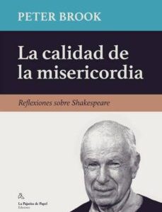 Portada de Peter Brook La calidad de la misericordia Editorial La pajarita de papel