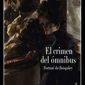 Portada de El crimen del ómnibus Fortuné Du Boisgobey Ilustrado Dépoca