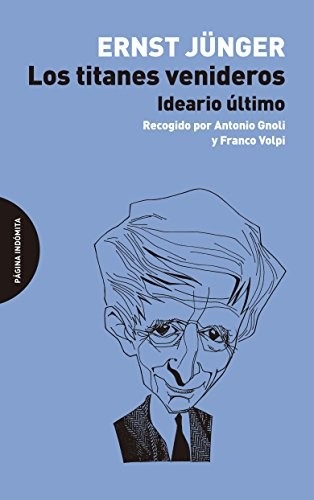 Portada de Ernst Junger Los titanes venideros Editorial Página indómita