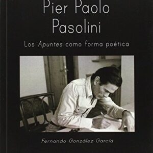 Portada de Fernando González García Pier Paolo Pasolini Los apuntes como forma poética Editorial Shangrila
