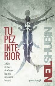 Portada de Neil Shubin Tu pez interior Editorial Capitán Swing