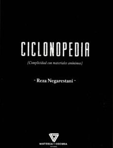 Portada de Reza Negarestani Ciclonopedia Editorial Materia Oscura