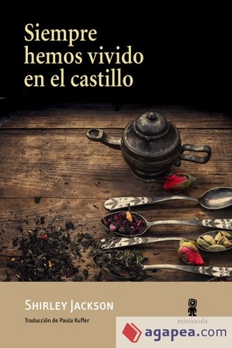 Portada de Shirley Jackson Siempre hemos vivido en el castillo Editorial Minúsculas