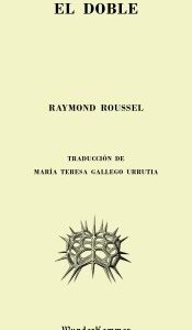Portada de Raymond Roussel El doble Editorial Wunderkammer