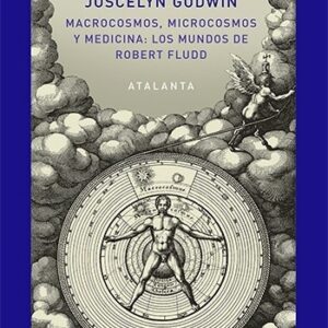Portada de Joscelyn Godwin Macrocosmos, microcosmos y medicina Editorial Atalanta