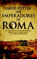Portada de David Potter Los emperadores de Roma Historia de la Roma Imperial Tapa dura Editorial Pasado y Presente