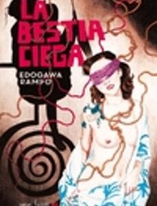 Portada de Edogawa Rampo La bestia ciega Editorial Satori