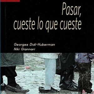 Portada de George Didi-Huberman Pasar cueste lo que cueste Editorial Shangrila