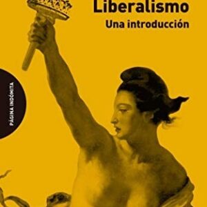 Portada de Michael Freeden Liberalismo Una introducción Editorial Página indómita