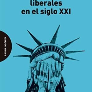 Portada de Edmund Fawcett Sueños y pesadillas liberales en el Siglo Xxi Editorial Página indómita