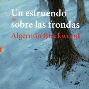 Portada de Algernon Blackwood Un estruendo sobre las frondas Editorial Hermida