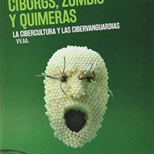 Portada de Autores varios Cíborgs, zombis y quimeras Cibercultura y cibervanguardias Holobionte Ediciones