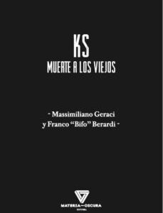 Portada de Franco "Bifo" Berardi y Massimiliani Geraci Ks Muerte a los viejos Editorial Materia oscura