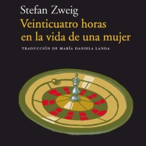 Portada de Stefan Zweig Veinticuatro horas en la vida de una mujer Editorial Acantilado